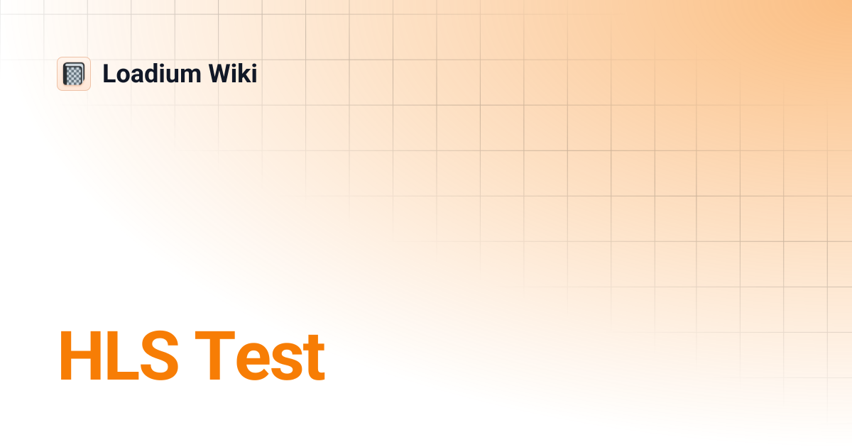 HLS Test | Loadium Wiki